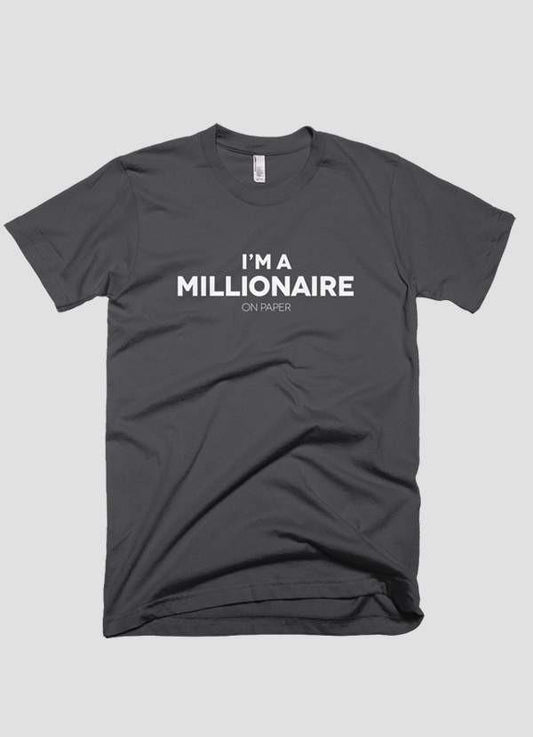 I'm a millionaire on paper T-shirt